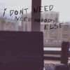 I Dont Need Nobody Else - Single