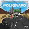 Poligrafo (feat. Ketama126 & King Gotit) - Single album lyrics, reviews, download