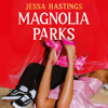 Magnolia Parks - Jessa Hastings