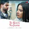 Tu Kyun Na Jaane - Single album lyrics, reviews, download
