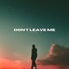 Don't leave me - Single