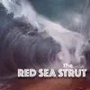 The Red Sea Strut - Single album lyrics, reviews, download
