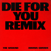 Die For You (Remix) - ザ・ウィークエンド & アリアナ・グランデ