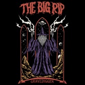 The Big Rip - Gravedigger