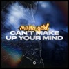 Can't Make up Your Mind (Extended Mix) - Single