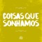 Coisas Que Sonhamos - Canção de Presente lyrics