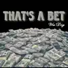 Thats a Bet (Ya Dig) - Single album lyrics, reviews, download