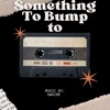 Something To Bump to - EP