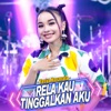 Rela Kau Tinggalkan Aku - Single