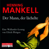 Der Mann, der lächelte (Ein Kurt-Wallander-Krimi 5) - Ulrich Pleitgen, Ein Kurt-Wallander-Krimi & Henning Mankell