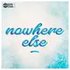 Nowhere Else - Single album lyrics, reviews, download