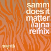 Samm (BE) - Does It Matter - Ajna (BE) Remix