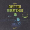 Don't You Worry Child - Single