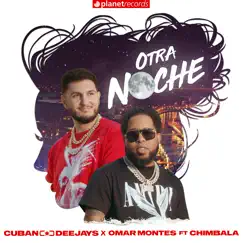 Otra Noche (feat. Chimbala) - Single by Cuban Deejays & Omar Montes album reviews, ratings, credits