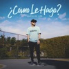 ¿Cómo Le Hago? - Single