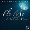 Fly Me to the Moon (Instrumental Guitar) - Single album lyrics, reviews, download