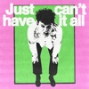 Just Can't Have It All - Single