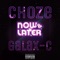 Now and Later - Galax-C & Choze lyrics