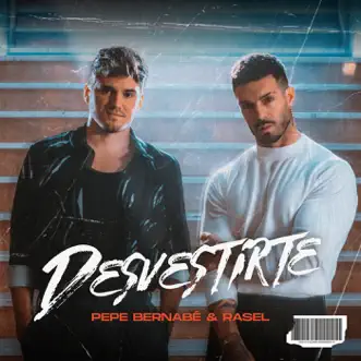 Desvestirte by Pepe Bernabé & Rasel song reviws