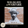Wildlife and Warfare: The Life of James Stevenson-Hamilton - Jane Carruthers