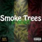 Smoke Trees (feat. GBlaze) - Famous Productionz lyrics