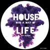 Stream & download House Was a Way of Life - Single