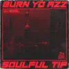 Burn Yo Azz / Soulful Tip - Single album lyrics, reviews, download