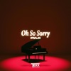 Oh So Sorry - Single