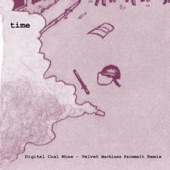 Time - Digital Coal Mine (Velvet Machines Facemelt Remix)
