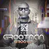 The Grootman Groove album lyrics, reviews, download