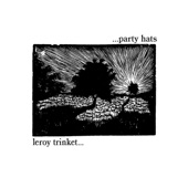 Party Hats - ...but it smelled like flowers (Leroy Trinket)