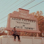 Adam Calvert - Anything In This Town