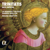 Trinitatis: Bach Cantatas - Damien Guillon, Le Banquet Céleste & Maude Gratton
