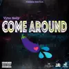 Come Around - Single album lyrics, reviews, download