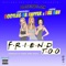 Friend Too (feat. Dre Dav) - Bootleg Da Rapper lyrics