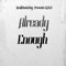 Already Enough - RealMusicBoy lyrics