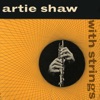 Artie Shaw With Strings