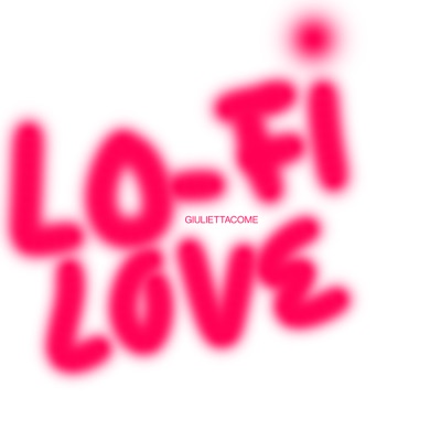 Lo-fi love - giuliettacome