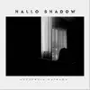 Hello Shadow - Single album lyrics, reviews, download