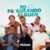 Tô Procurando Alguém - Single