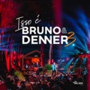 Isso É Bruno & Denner 3 (Ao Vivo) - Single