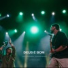 Deus É Bom (Ao Vivo Em Lisboa) - Single