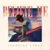 Believe Me (feat. Dru bex) - Single album lyrics, reviews, download