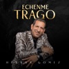 Echenme Trago - Single