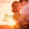 Breathe (Original Motion Picture Soundtrack) album lyrics, reviews, download