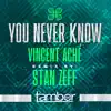 Stream & download You Never Know (Stan Zeff Remix) - Single