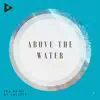 Above the Water album lyrics, reviews, download