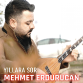 Yıllara Sor - Mehmet Erdurucan