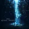 Enter Astral Travel: Instant Out of Body Experience & Quantum Power album lyrics, reviews, download