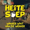 Heite Soep - Wakker Wint Ván De Wekker